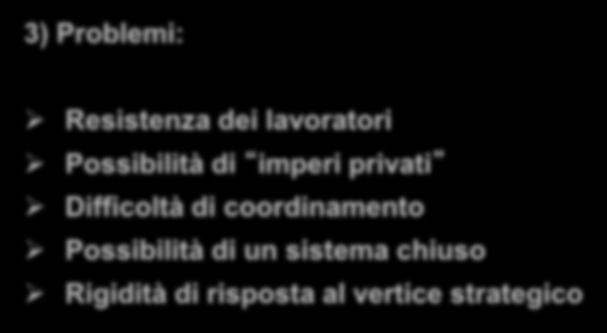 Burocrazia meccanica 3) Problemi: Resistenza dei lavoratori Possibilità di imperi privati