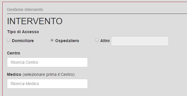 L operatore procede a: 1) Selezionare la tipologia di accesso in base all intervento eseguito (Domiciliare, Ospedaliero, Altro) 2) In base al primo punto si avranno diversi scenari: a.