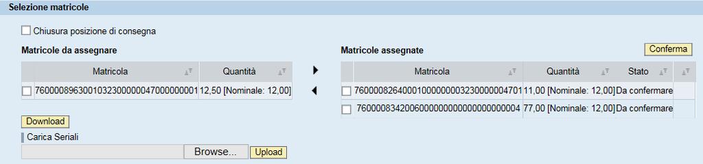 2 6 Assegnazione matricole di tubi: modalità Selezione Seriali Selezionare le matricole da associare alla consegna e cliccare il tasto momento le matricole sono salvate in