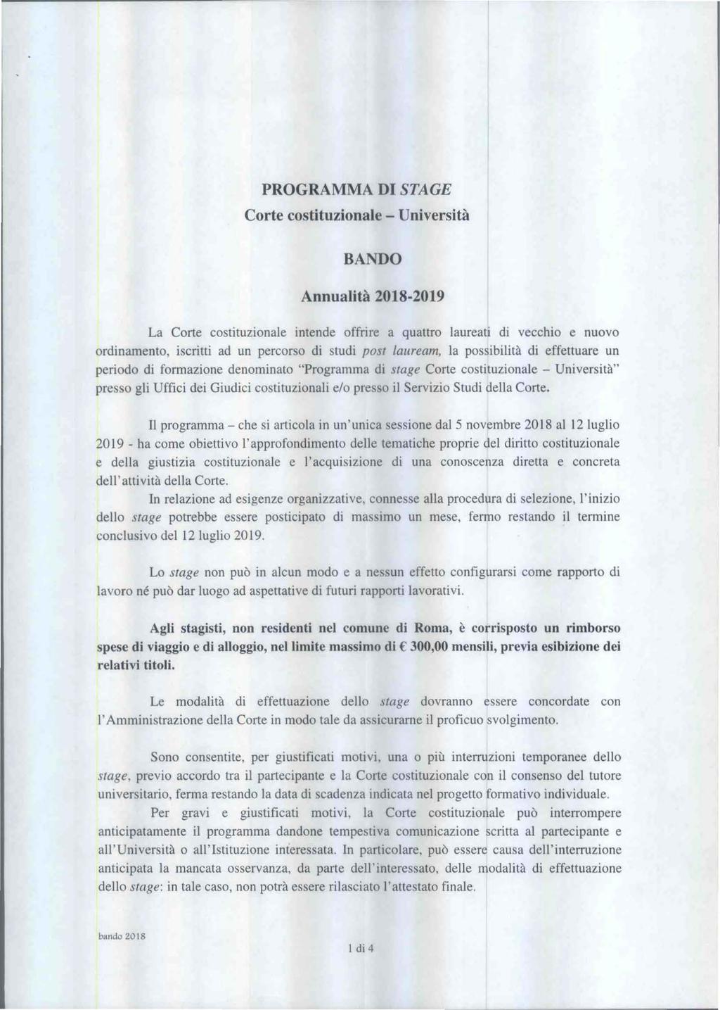 PROGRAMMA DI STAGE Corte costituzionale - Università BANDO Annualità 2018-2019 La Corte costituzionale intende offrire a quattro laureati di vecchio e nuovo ordinamento, iscritti ad un percorso di