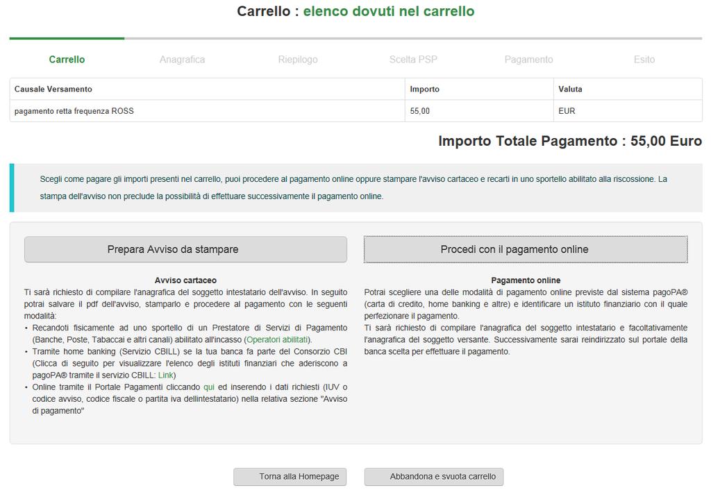 In tale fase sarà possibile: stampare l avviso cartaceo e recarsi successivamente ad uno sportello abilitato alla riscossione; la stampa dell