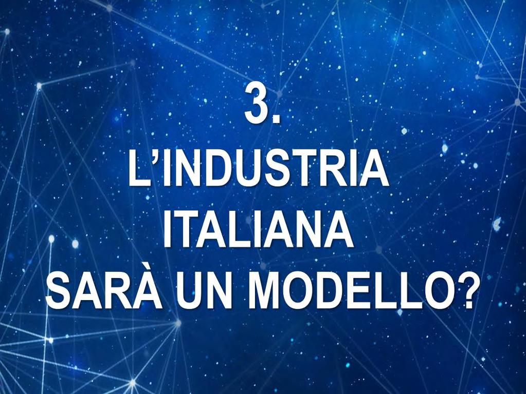 3. Le PMI e le Grandi imprese italiane possono diventare un modello dell'internet of Things umano e sostenibile (intelligente e di valore)?