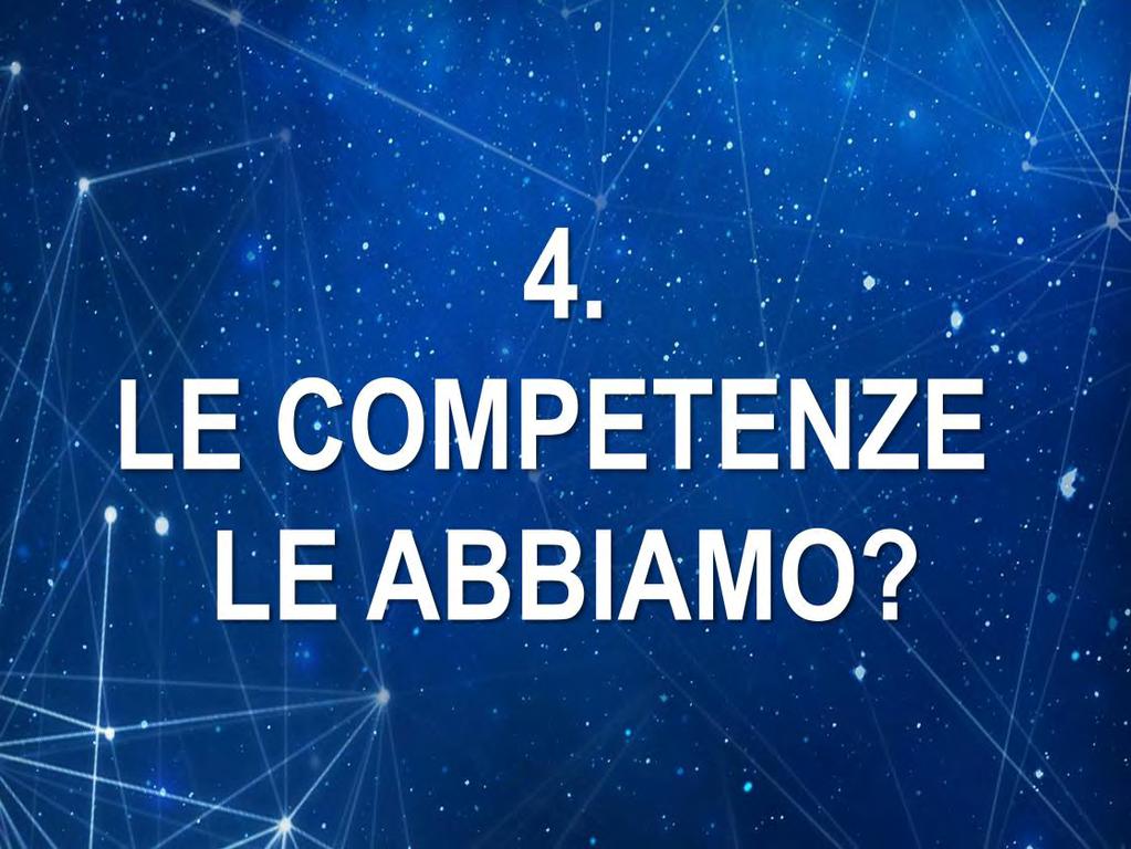 4. Che competenze e professionalità servono per questi cambiamenti (in casa e fuori)? È vero: servono skills tecnologici e marketing.