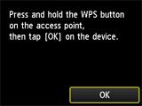 d-a Metodo pulsante d Connessione tramite WPS 1. Toccare Avvia impostazione (Start setup) sulla stampante. 2. Tenere premuto il pulsante WPS sul punto di accesso.