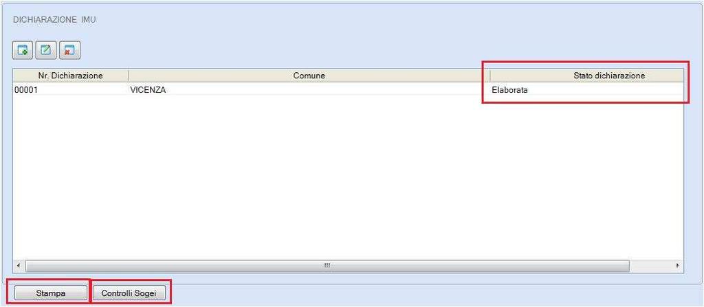 accedere di nuovo alla dichiarazione, selezionare il bottone Tornando nella griglia iniziale vengono visualizzate le