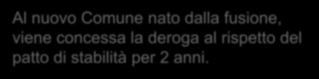 Agevolazioni Al nuovo Comune nato dalla fusione, viene