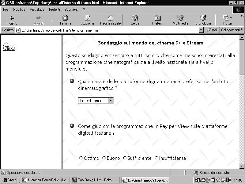 Frame con link 19 Frame con link È possibile che un link apra una pagina a tutto schermo nel seguente modo: Nella pagina index.html abbiamo: <frameset cols="20%,60%"> <frame name="sx" src="sx.