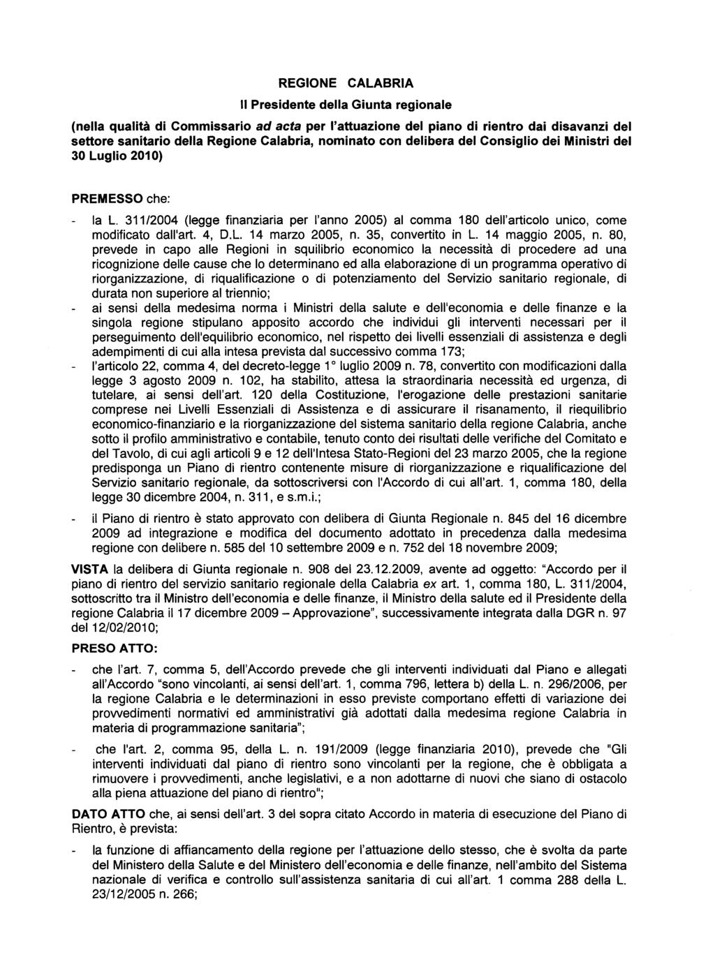 REGIONE II Presidente CALABRIA della Giunta regionale (nella qualita di Commissario ad acta per I'attuazione del piano di rientro dai disavanzi del settore sanitario della Regione Calabria, nominato