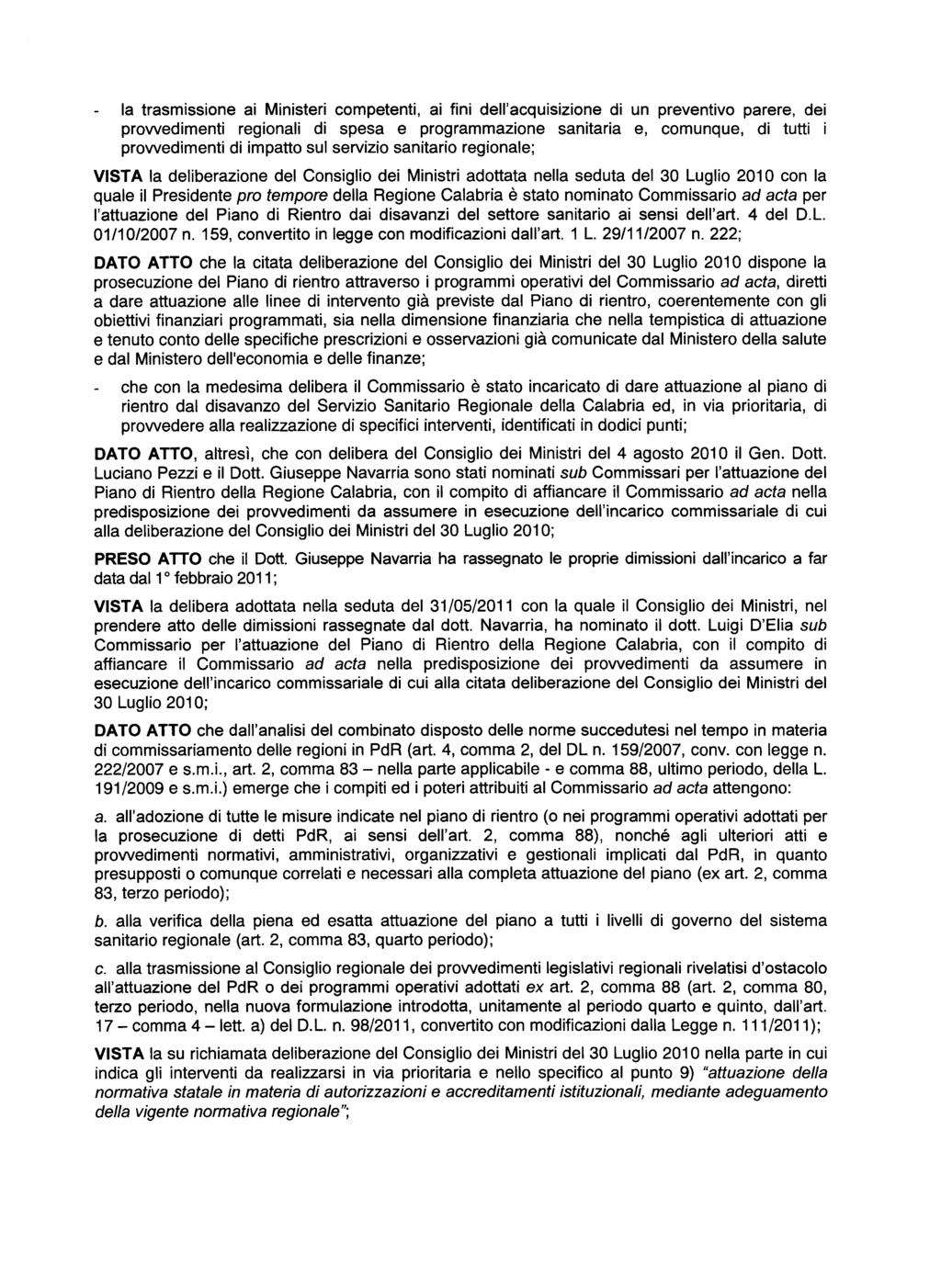 la trasmissione ai Ministeri competenti, ai fini dell'acquisizione di un preventivo parere, dei prowedimenti regionali di spesa e programmazione sanitaria e, comunque, di tutti i prowedimenti di