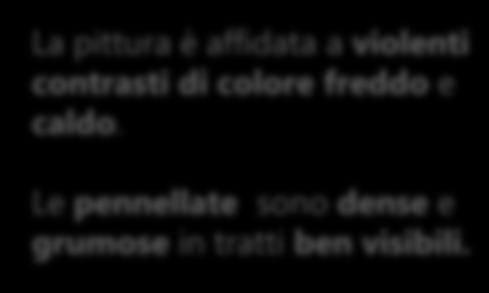 Le pennellate sono dense e grumose in tratti ben