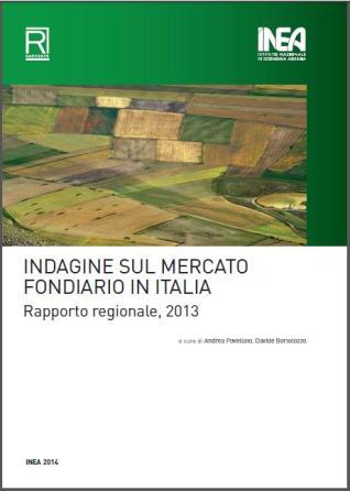 Download INDAGINE SUL MERCATO FONDIARIO IN ITALIA - RAPPORTI REGIONALI 2013 Sono disponibili on line i rapporti regionali relativi ai risultati per l'anno 2013 dell'indagine sul mercato fondiario e