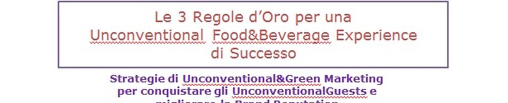 Disegna la tua Unconventional Food&Beverage Experience -come Conquistare Ospiti con Esigenze Alimentari Speciali ed usare il Food Marketing come valore aggiunto per Aumentare la Brand Reputation ed