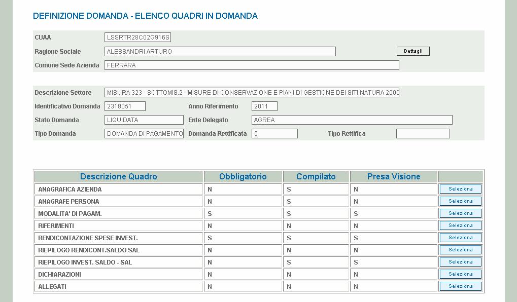 QUADRO GENERALE DI ACCESSO ALLA COMPILAZIONE DEI QUADRI DOMANDA I dati contenuti nei primi due quadri, Anagrafica Azienda, Anagrafe persona, sono importati direttamente dall Anagrafe delle Aziende