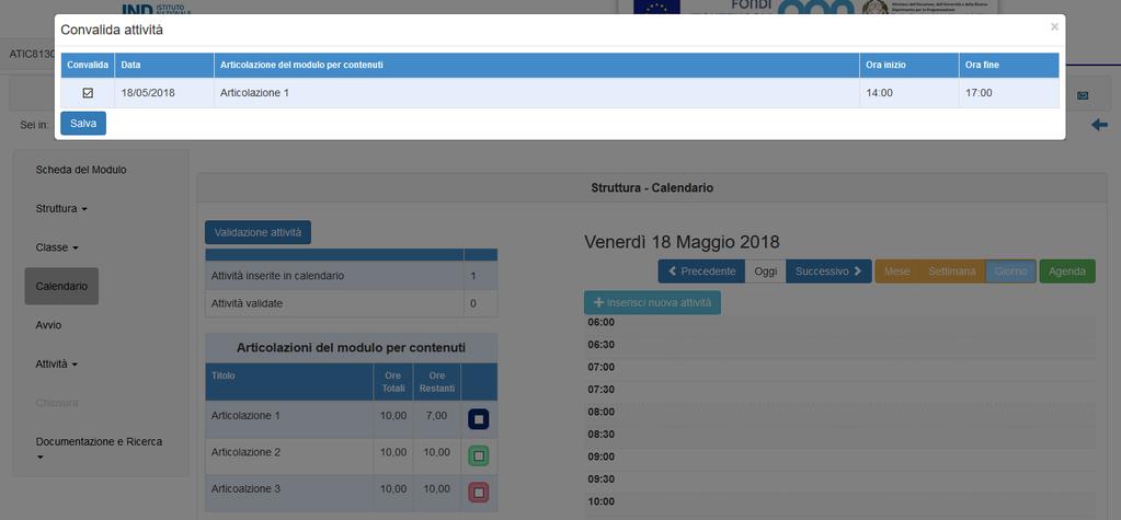 La funzione provvede anche a fornire una visione riepilogativa delle attività sulla base dell articolazione del modulo, della loro collocazione oraria e della loro distribuzione nel periodo