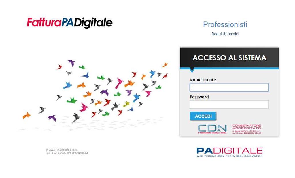 2 Accesso al sistema Per accedere al sistema di FatturaPADigitale è necessario collegarsi all indirizzo internet presente nella email di attivazione ricevuta, e