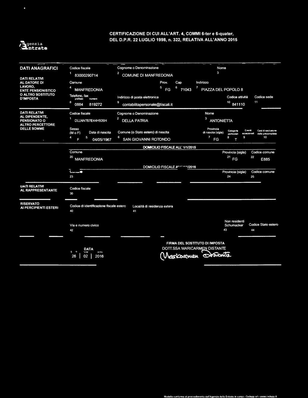 0/05/1967 Cognome o Denominazione 2 DELLA PAlRIA (o Stato estere) di nascita 6 SAN GIOVANNI ROTONDO Nome 3 ANTONIETTA Provincia di nascita (sigla) 7 FG Categorie particolari T Eventi eccez10nali Casi