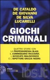 Giochi criminali / Giancarlo De Cataldo, Maurizio De Giovanni, Diego De Silva e Carlo Lucarelli
