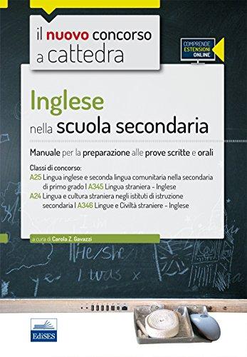 Il nuovo concorso a cattedra. Classi A25 (A345), A24 (A346) inglese nella scuola secondaria. Manuale completo.