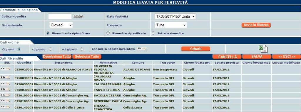 Ricerca clienti Nell esempio sotto riportato l utente vuole ripianificare le levate in occasione della festività del 17/03/2011, ma soltanto per le rivendite aventi levata proprio il giorno Giovedì