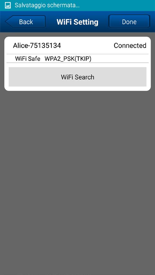4. Premere WiFi Search e selezionare la propria rete tra quelle visualizzate nell elenco. 5.