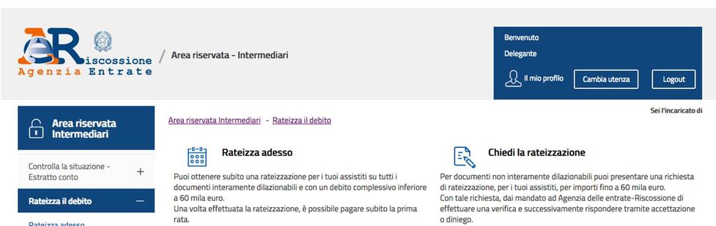 I servizi di EquiPro Rateizza il debito Chiedi la rateizzazione Il servizio consente di inviare, per conto del cliente, una richiesta di rateizzazione per