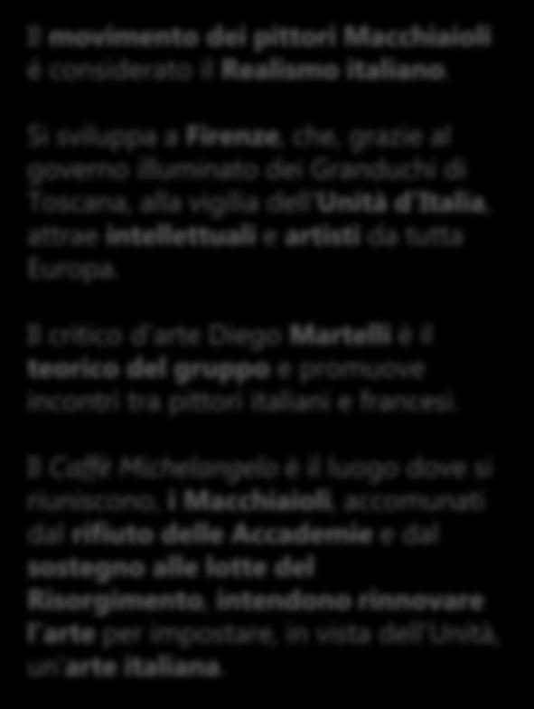 Nascita del movimento Il movimento dei pittori Macchiaioli è considerato il Realismo