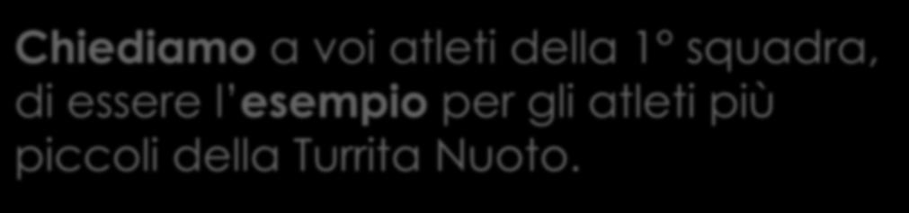 L unione fa la forza Chiediamo a voi atleti della 1 squadra, di