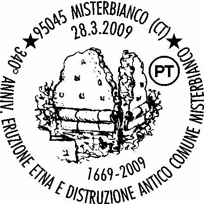 zza Giovanni XXIII - 95045 Misterbianco (CT) DATA: 28/3/09 ORARIO: 15/19 Struttura competente: Poste Italiane/Filiale di Catania 1/Servizio Commerciale/Filatelia Via Etnea, 215 95100 Catania (tel.