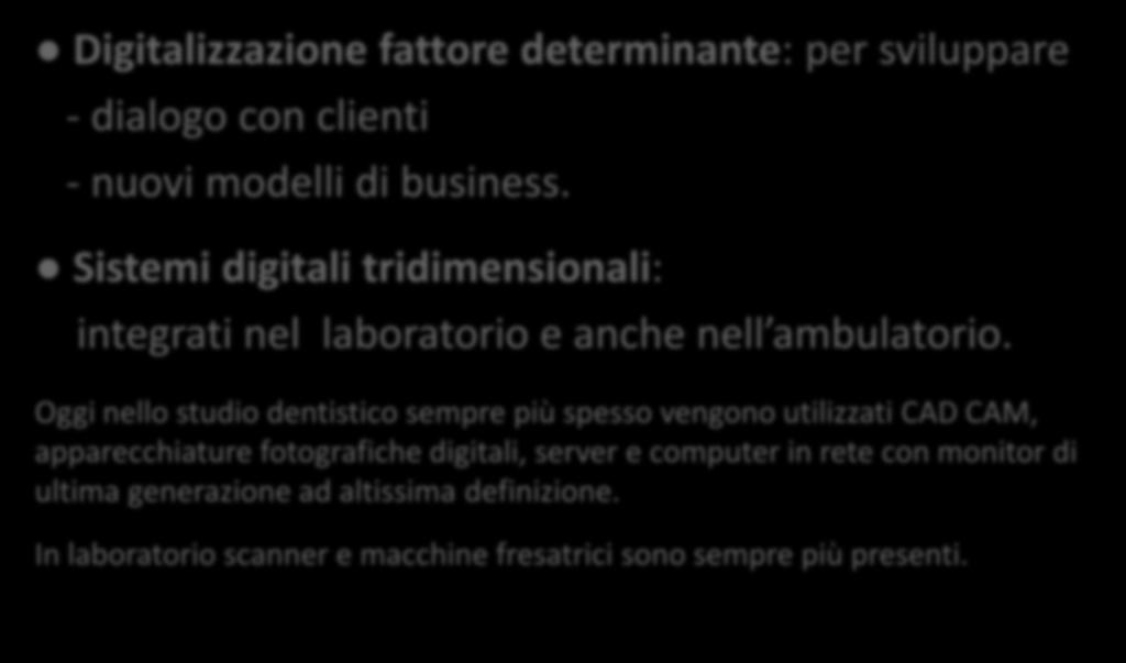 MERCATO: tendenze Digitalizzazione fattore determinante: per sviluppare - dialogo con clienti - nuovi modelli di