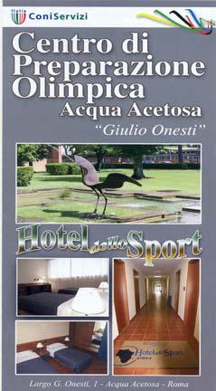 Convenzioni alberghiere Hotel dello Sport (all interno degli Impianti Sportivi) Indirizzo: Largo Giulio Onesti, 1 - Acqua Acetosa - Roma Telefono: 06.3685.