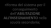 ISTITUZIONI SCOLASTICHE; riforma del sistema per il conseguimento dell ABILITAZIONE ALL INSEGNAMENTO