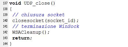 Client UDP Dopo aver ricevuto i dati con UDP_receive( ) viene richiamata la funzione di chiusura del socket che consente di teminare il processo client.