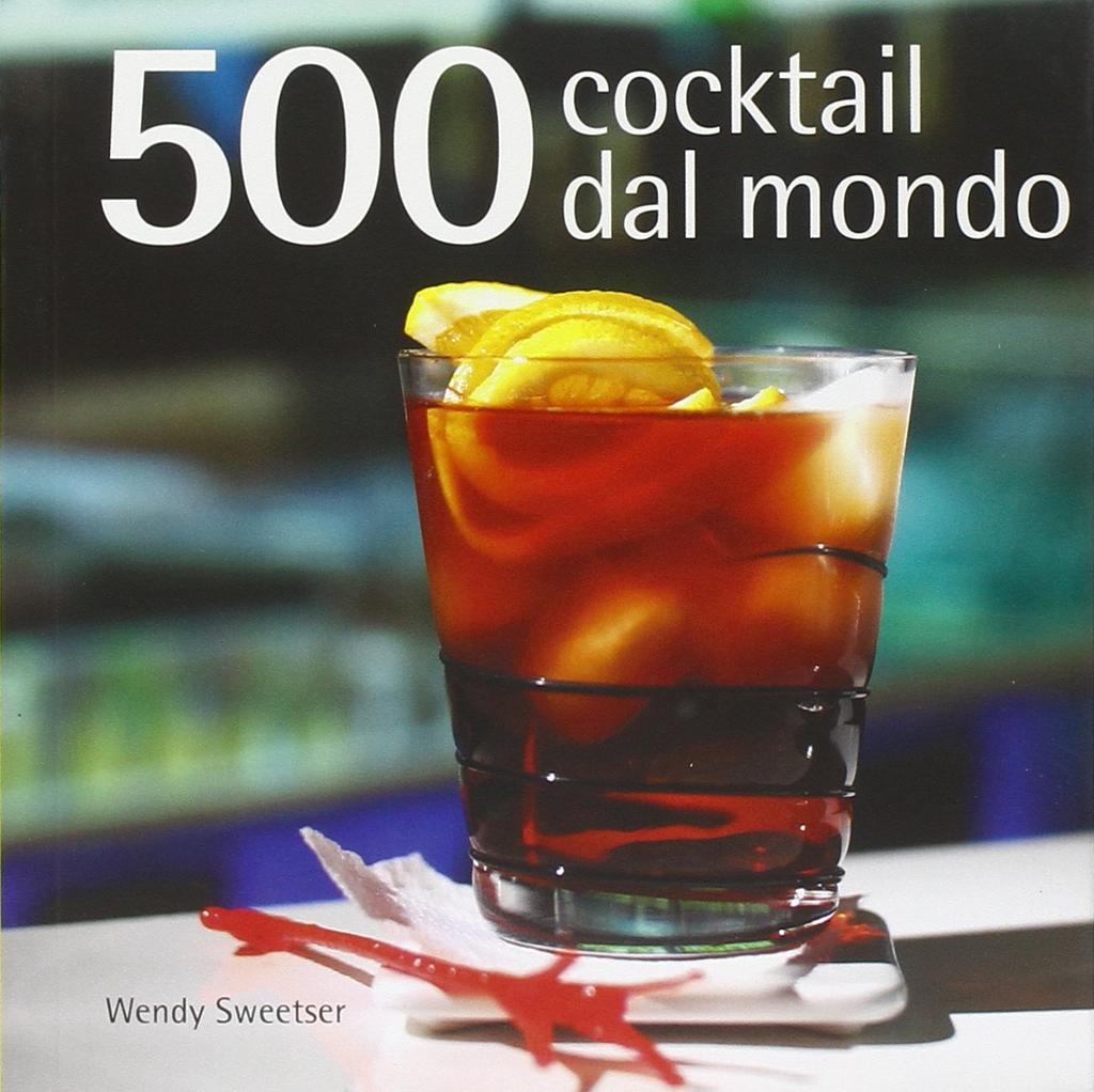 Cocktail. 500 ricette dal mondo Questa guida completa dei cocktail fornirà l'ispirazione anche al più riluttante dei padroni di casa.