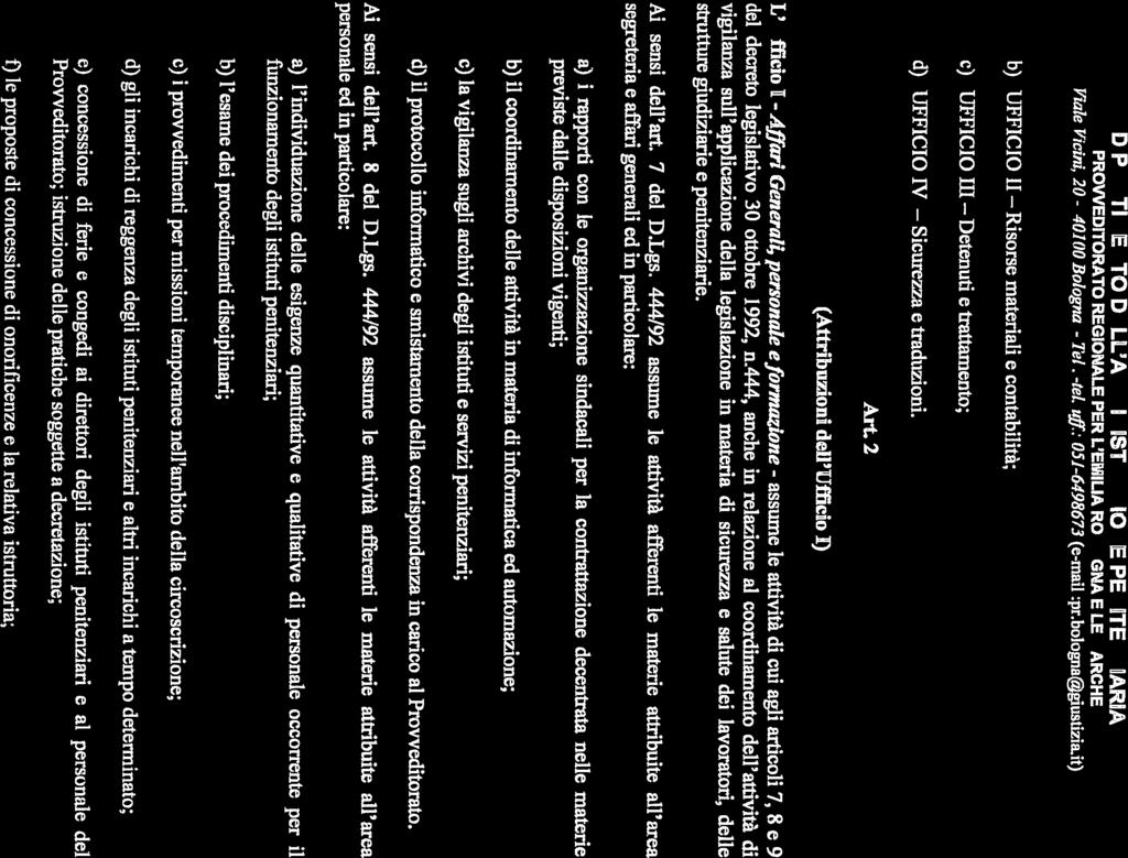 Art, 2 (Attribuzioni dell Ufficio I) L Ufficio I - Affari Generali, personale e formazione - assume le attività di cui agli articoli 7, 8 e 9 del decreto legislativo 30 ottobre 1992, n.