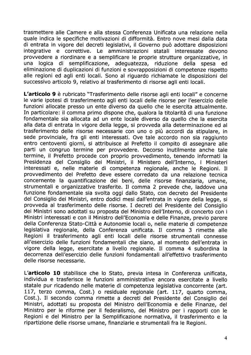 trasmettere alle Camere e alla stessa Conferenza Unificata una relazione nella quale indica le specifiche motivazioni di difformità.