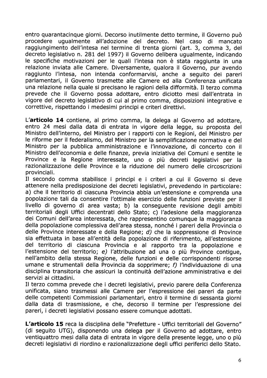 entro quarantacinque giorni. Decorso inutilmente detto termine, il Governo può procedere ugualmente all'adozione del decreto.