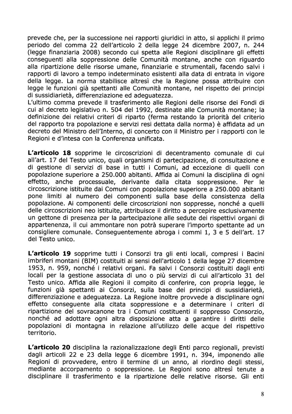 prevede che, per la successione nei rapporti giuridici in atto, si applichi il primo periodo del comma 22 dell'articolo 2 della legge 24 dicembre 2007, n.