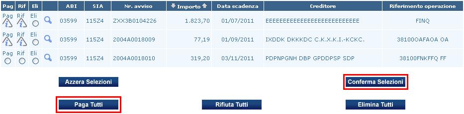 Gli effetti domiciliati sulla Banca attiva devono essere pagati entro l orario di cut-off del giorno di scadenza; Gli effetti possono essere selezionati singolarmente oppure massivamente (Paga