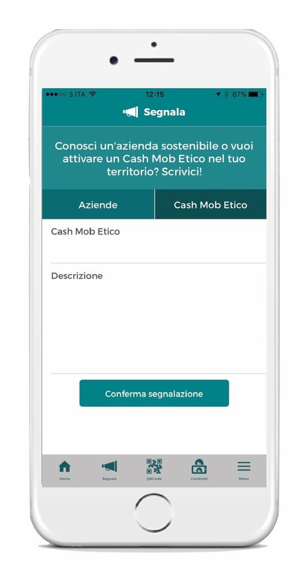 Funzione Segnala Segnala La funzione Segnala consente agli utenti, previa registrazione, di segnalare Aziende sostenibili ed eventi Cash Mob Etici.