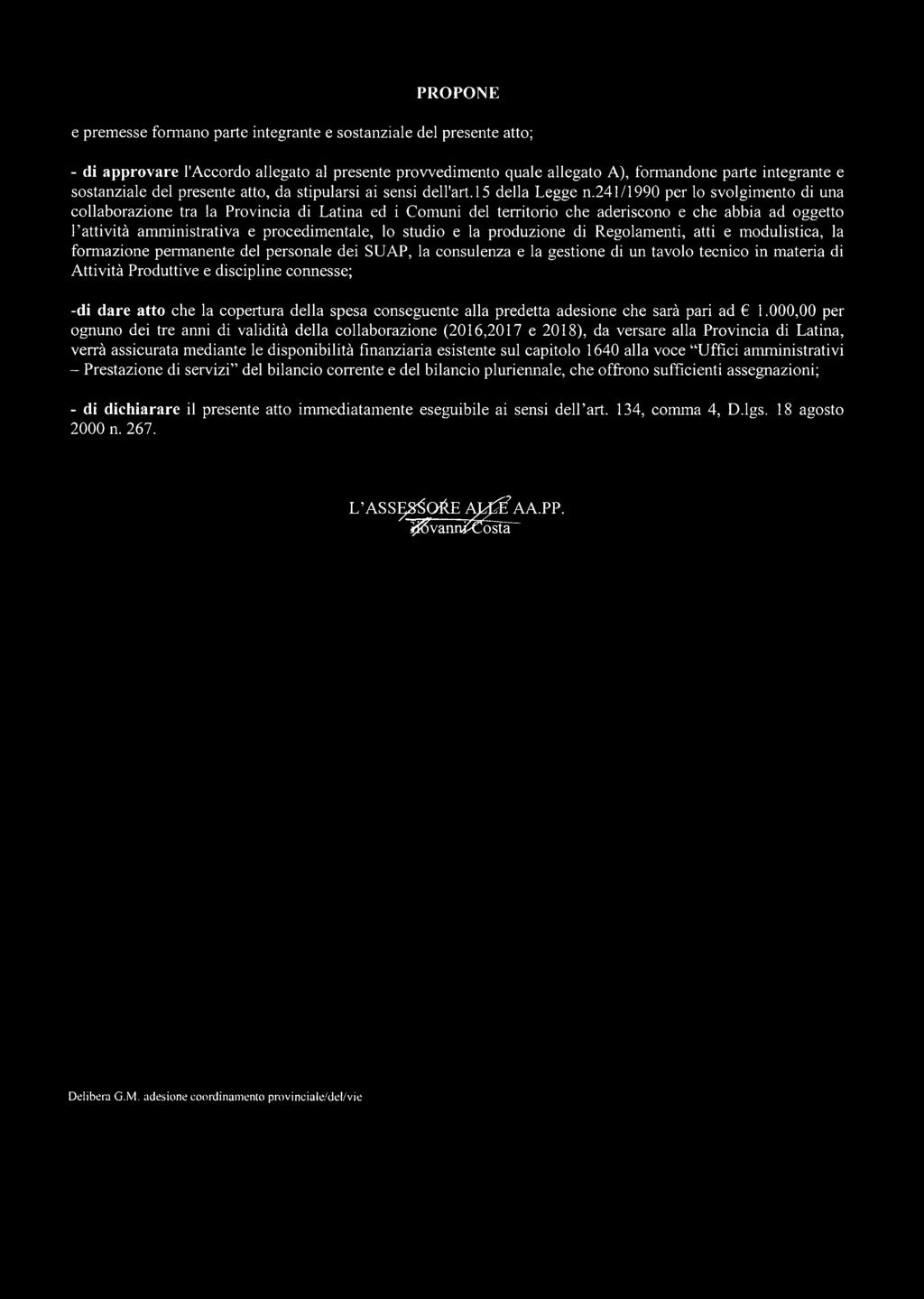 241/1990 per lo svolgimento di una collaborazione tra la Provincia di Latina ed i Comuni del territorio che aderiscono e che abbia ad oggetto l attività amministrativa e procedimentale, lo studio e