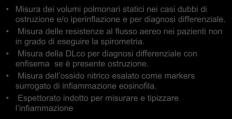 Diagnosi di asma nell adulto: Altri Test Misura dei volumi polmonari statici nei casi dubbi di ostruzione e/o iperinflazione e per diagnosi differenziale.