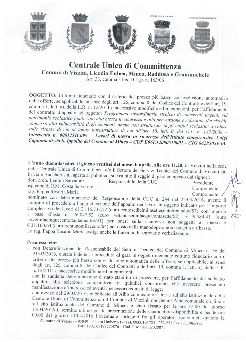 COMIIMF 1J1 RADDUSI Centrale Unica di Committenza Comuni di Vizzini, Licodia Eubea, Mineo, Raddusa e Grammichele Art. 33, comma 3 bis, D.Lgs. n.