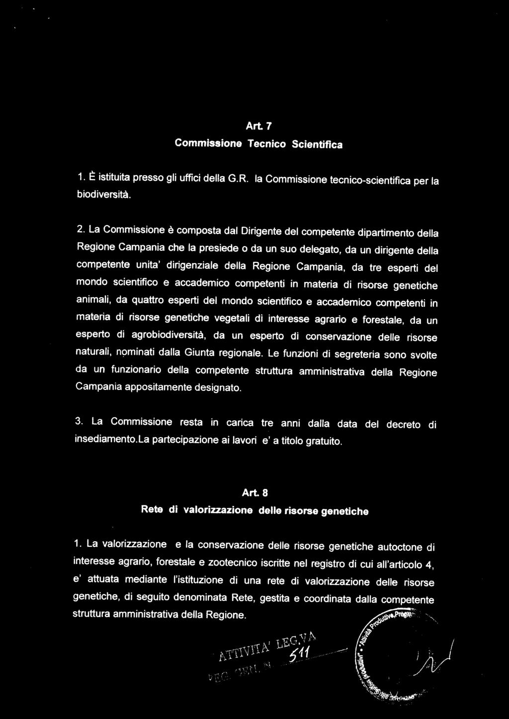 Art7 Commissione Tecnico Scientifica i. È istituita presso gli uffici della GR. la Commissione tecnico-scientifica per la biodiversità. 2.