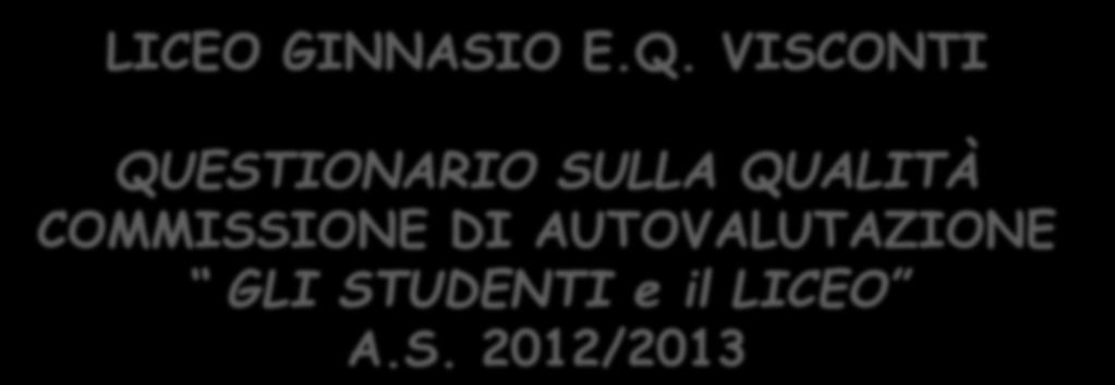 Considerati anche gli assenti di ciascuna classe, su 688 alunni complessivi hanno svolto il questionario 8 alunni.