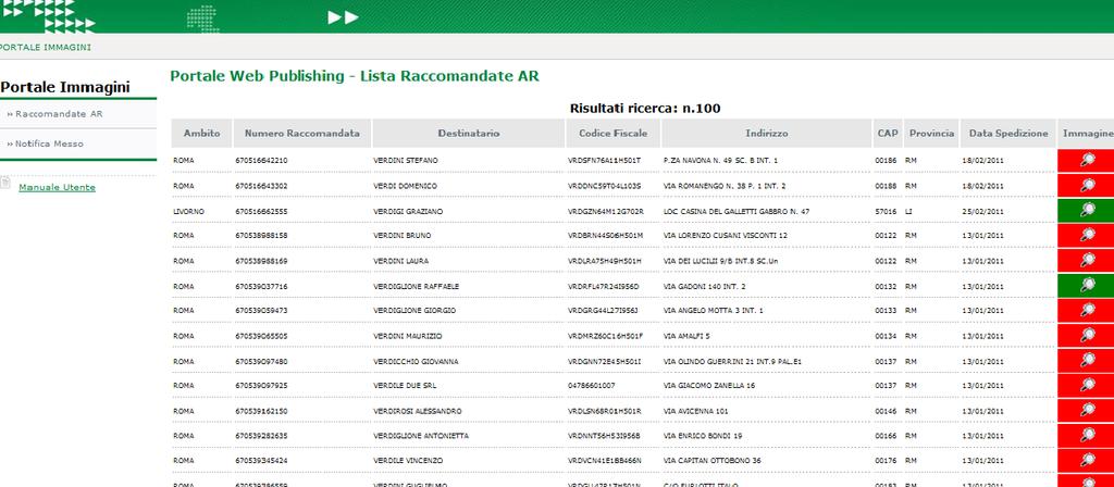 La funzionalità di ricerca, nel caso in cui trovi più di una corrispondenza per i criteri immessi dall utente, ridirige l utente alla pagina di visualizzazione della lista di Raccomandate AR