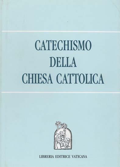 Il Catechismo della Chiesa Cattolica Viene proposto il Catechismo della Chiesa Cattolica come esemplare per la
