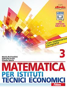 M. Re Fraschini, G. Grazzi, C. Spezia MATEMATICA ISTITUTI TECNICI ECONOMICI - 3 voll.
