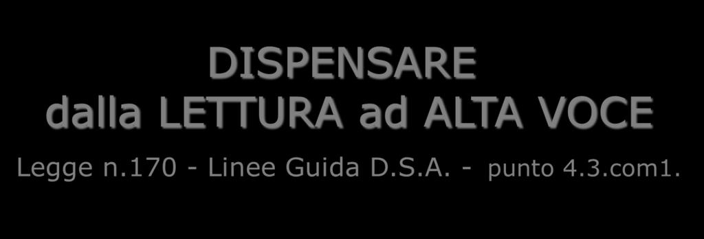 DISPENSARE dalla LETTURA