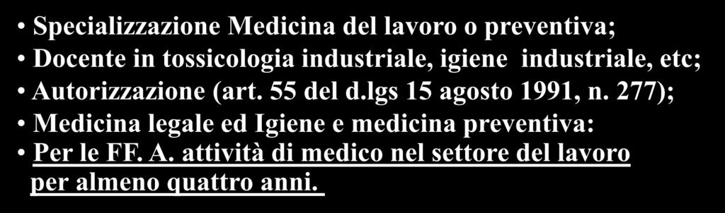 lgs 15 agosto 1991, n. 277); Medicina legale ed Igiene e medicina preventiva: Per le FF. A.