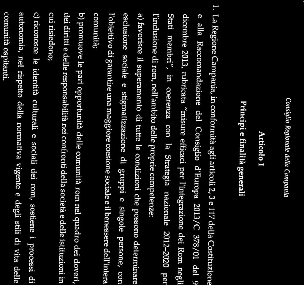 Principi e finalità generali Consiglio Regionale della c ampania 1od. I 5 autonomia, nel rispetto della normativa vigente e degli stili di vita delle comunità ospitanti.